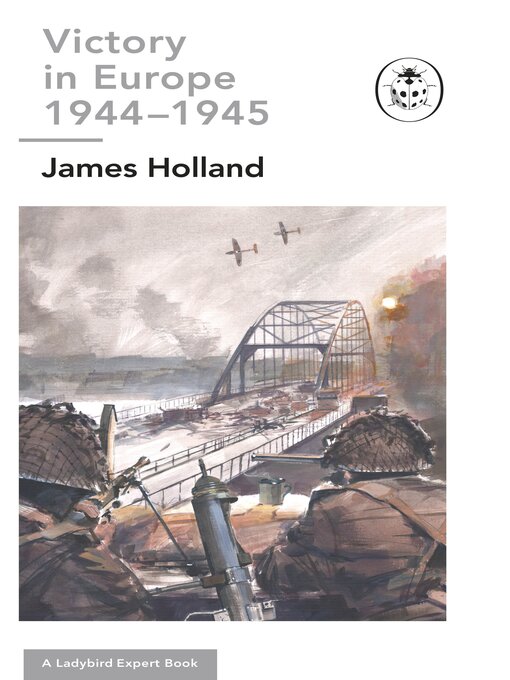 Title details for Victory in Europe, 1944-1945 by James Holland - Wait list